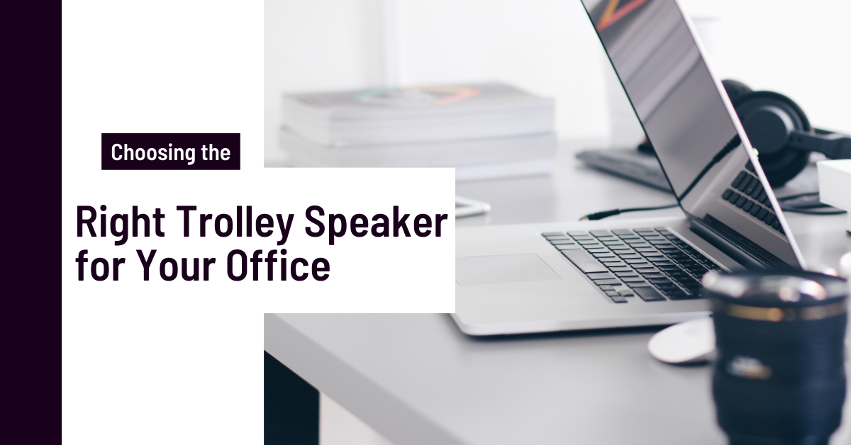 choosing the right trolley speaker for office